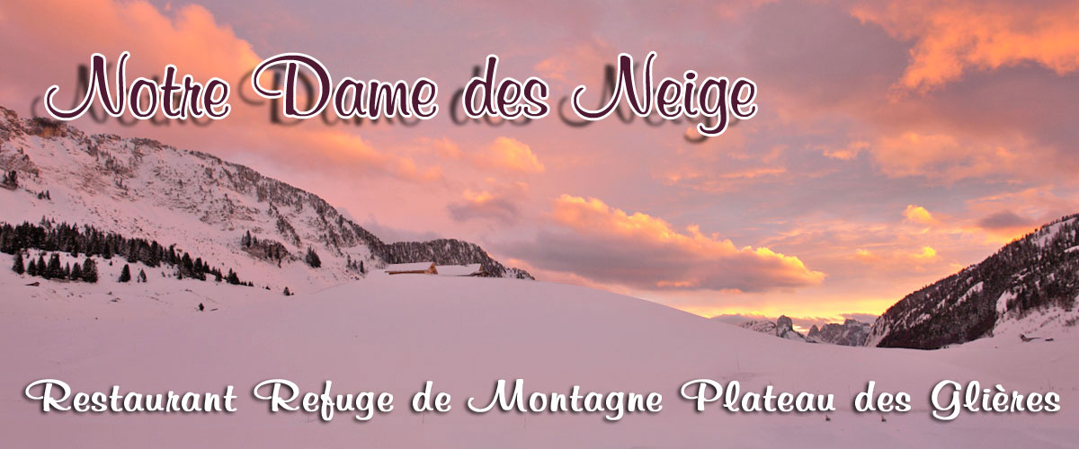 Bar - Restaurant - Gîte de Montagne Notre Dame des Neiges Haute Savoie, chalet refuge hébergement groupe restaurant de spécialités savoyardes
